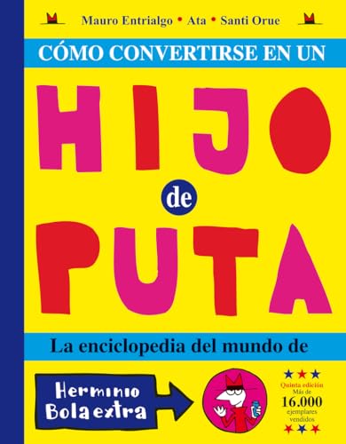 Como Convertirse En Un Hijo Puta: La enciclopedia del mundo de Herminio Bolaextra (Kili Kili)