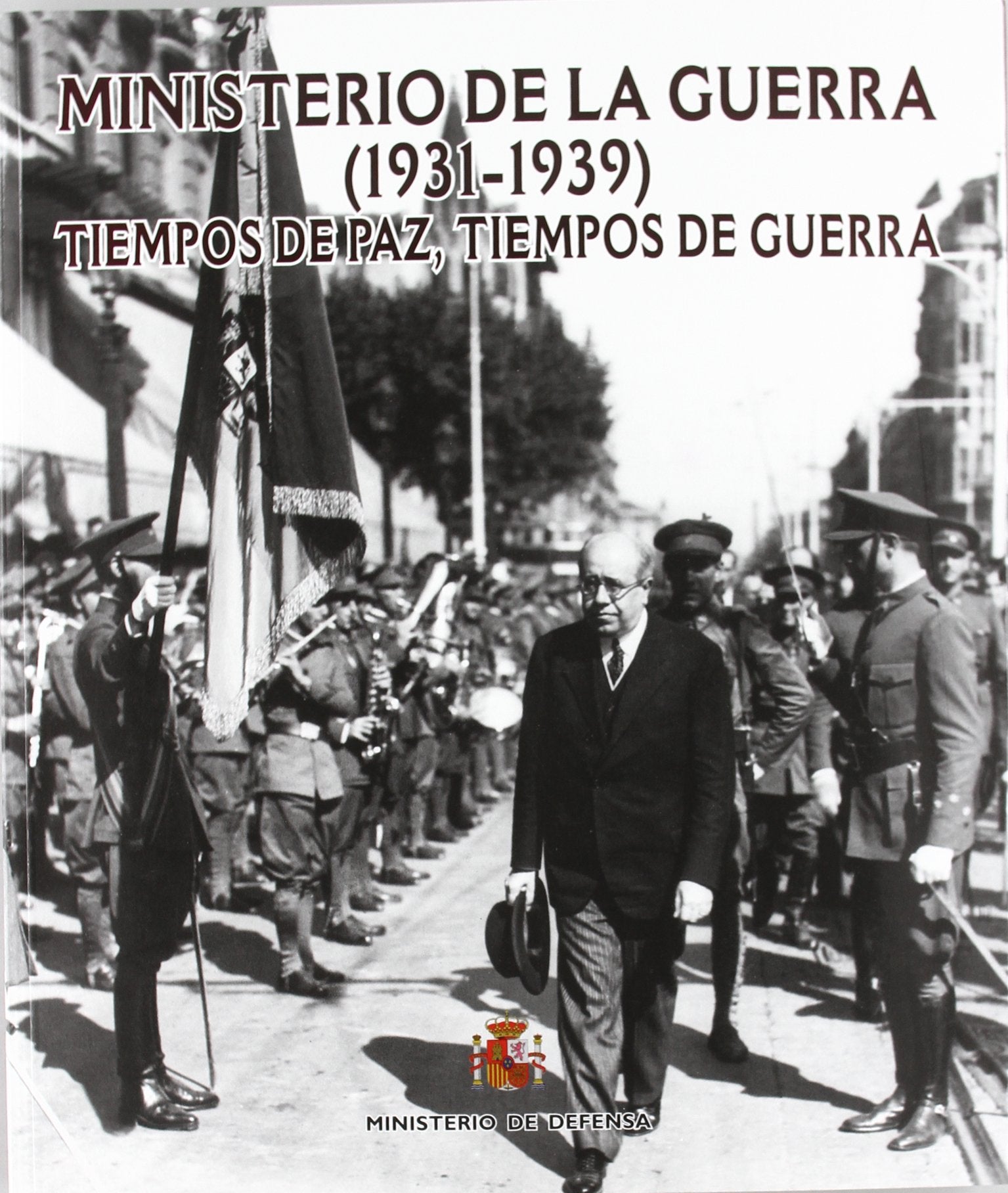 Ministerio de la guerra, 1931-1939: tiempos de paz, tiempos de guerra