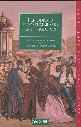 PERIODISMO Y CONSTUMBRISMO SIGLO XIX (CLASICOS ESENCIALES)