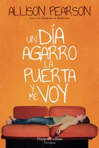 UN DÍA AGARRO LA PUERTA Y ME VOY (HARPERCOLLINS)