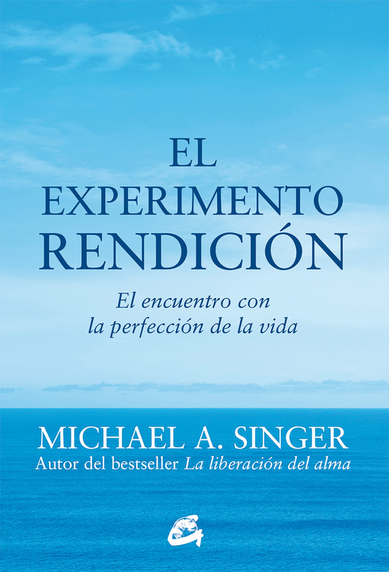 El Experimento Rendición. El Encuentro Con La Perfección De La Vida (Advaita)