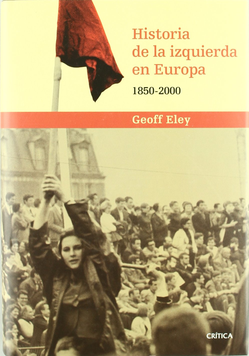 Historia de la izquierda en Europa, 1850-2000 (SERIE MAYOR II)