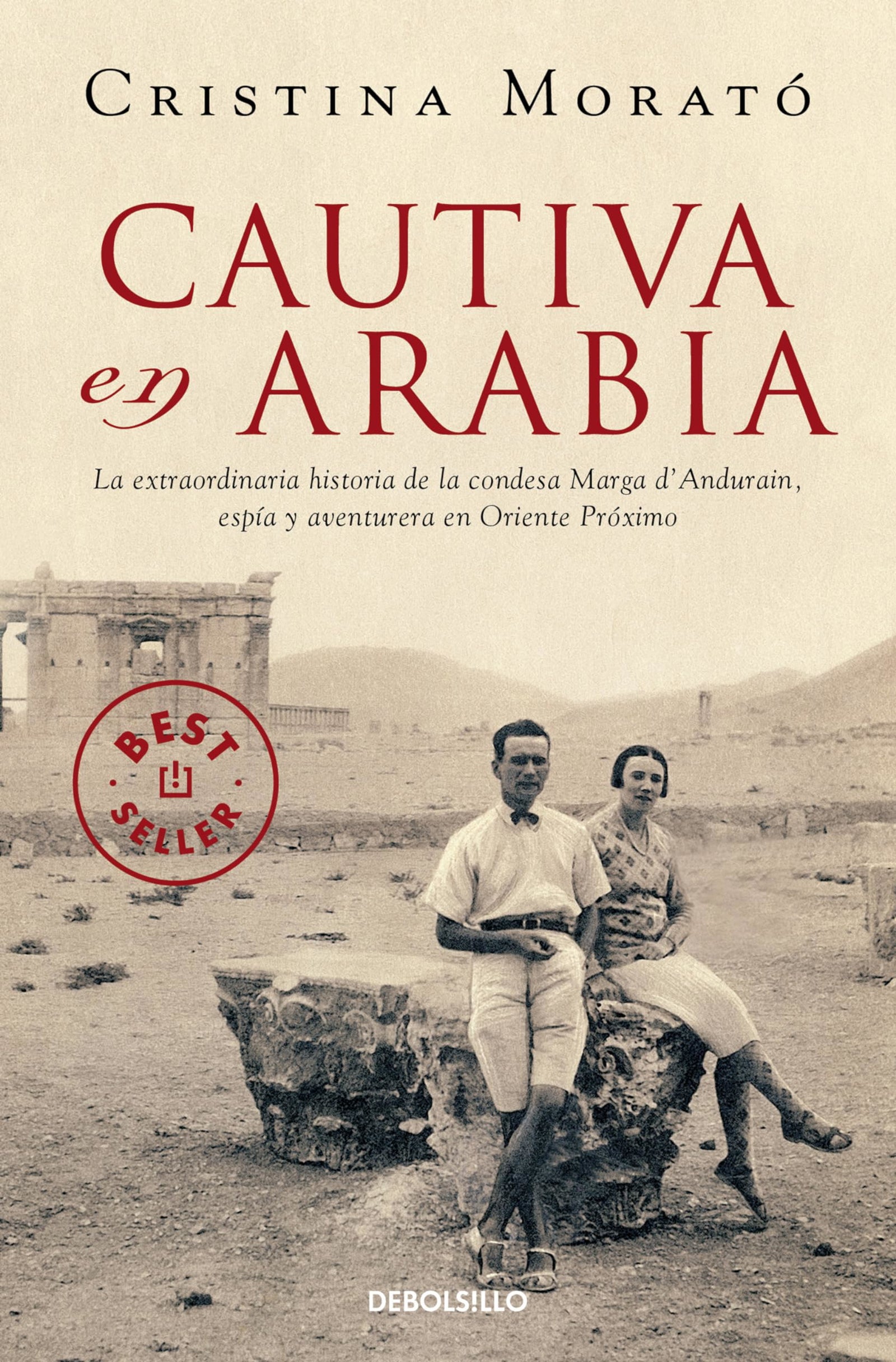 Cautiva en Arabia: La extraordinaria historia de la condesa Marga d'Andurain, espía y aventurera (Best Seller)