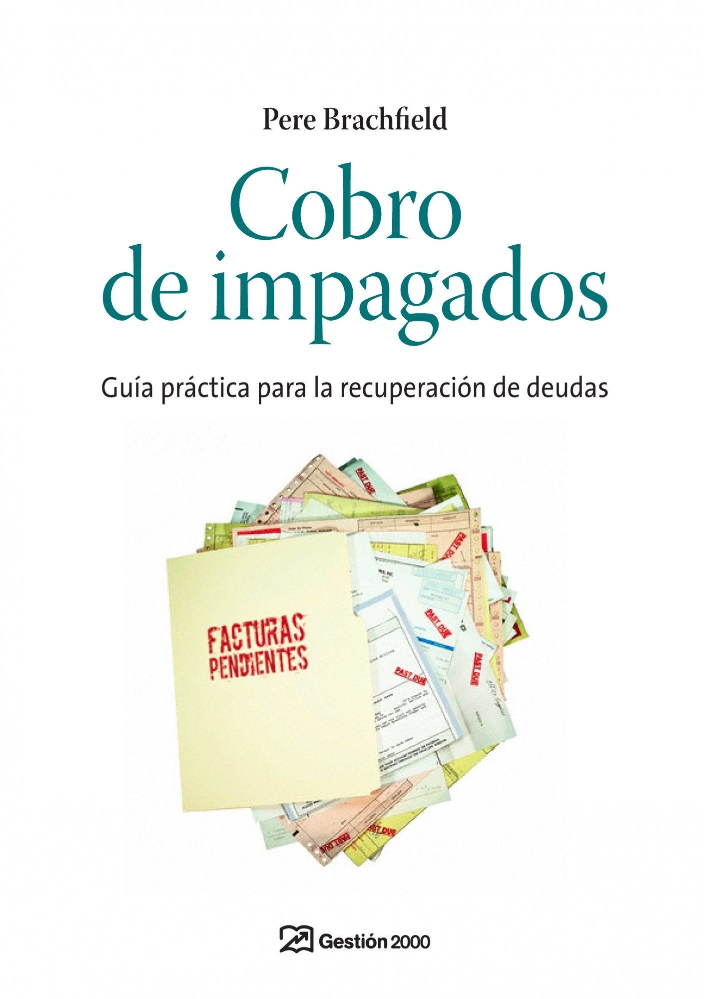 Cobro de impagados y recuperación de deudas: Guía práctica para la recuperación de deudas (FINANZAS Y CONTABILIDAD)