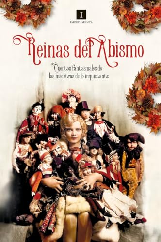 Reinas del Abismo: Cuentos fantasmales de las maestras de lo inquietante: 220 (Impedimenta)