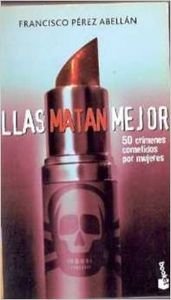 Ellas Matan Mejor (50 Crimenes Cometidos Por Mujeres) (Booket Logista)