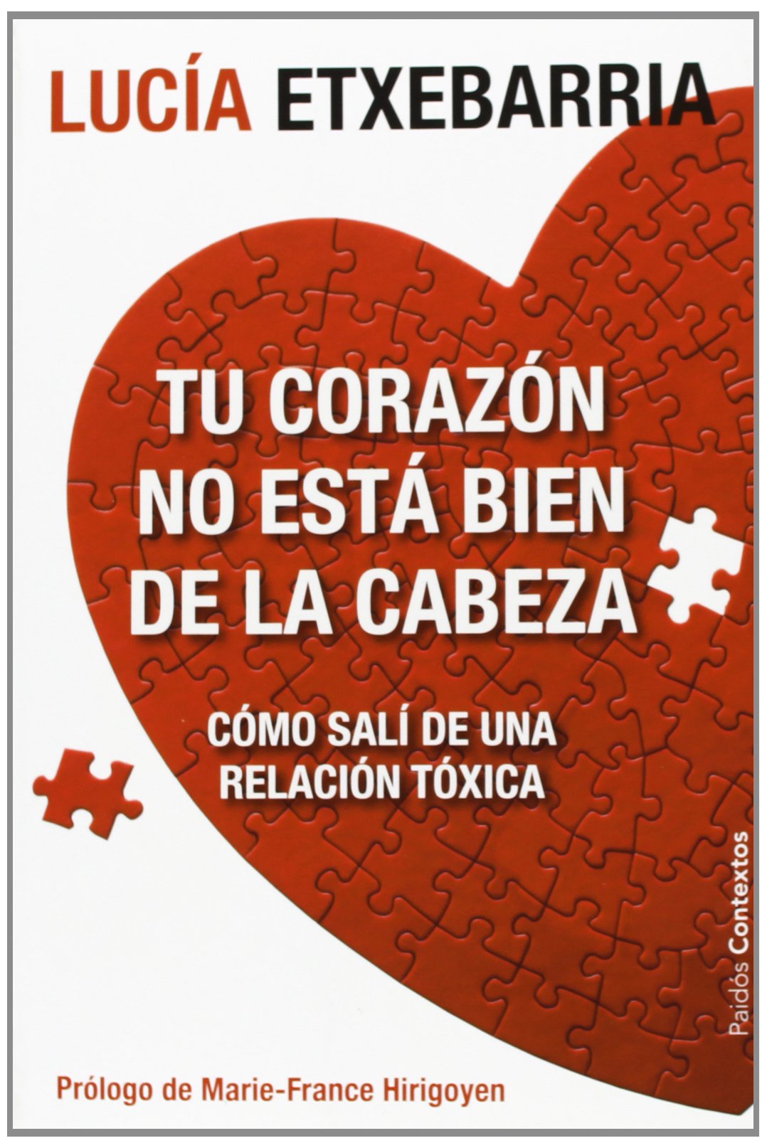 Tu corazón no está bien de la cabeza: Cómo salí de una relación tóxica (Contextos)