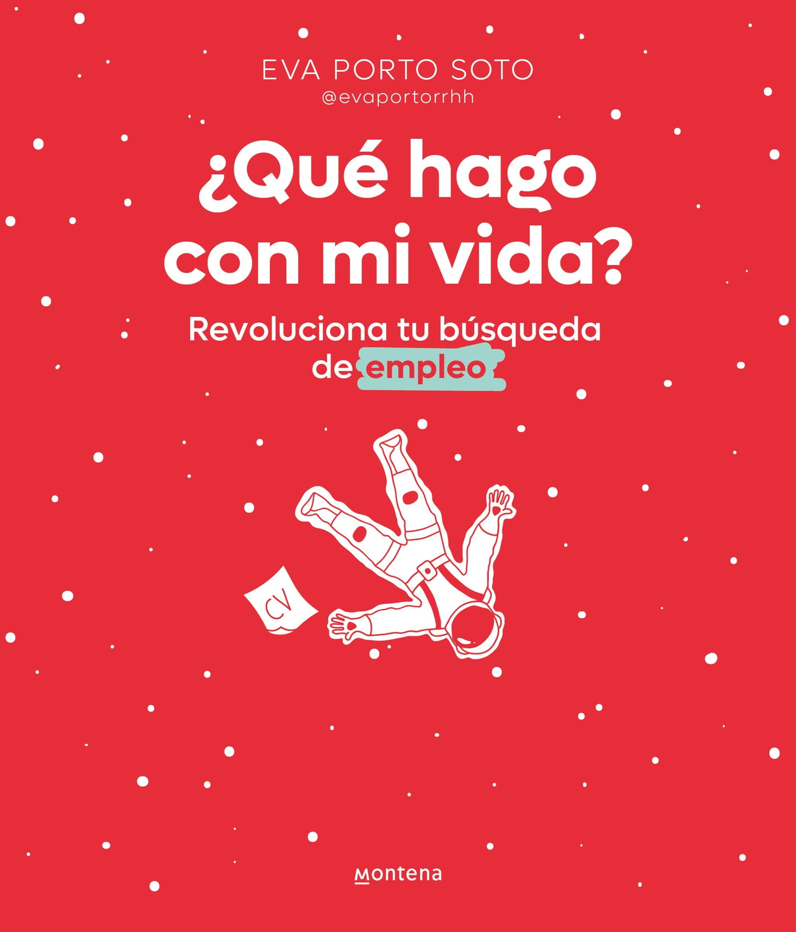 ¿Qué hago con mi vida?: Revoluciona tu búsqueda de empleo (No ficción ilustrados)
