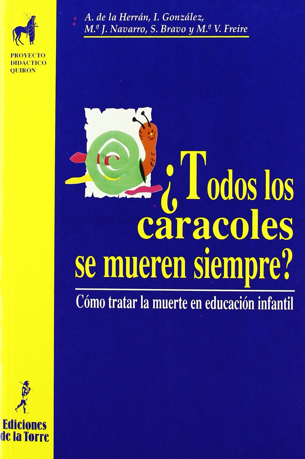 ¿Todos los caracoles se mueren siempre? Cómo tratar la muerte en educación infantil (Proyecto Didáctico Quirón, Educación Infantil) - 9788479602789