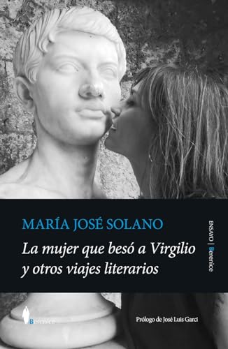 La mujer que besó a Virgilio y otros viajes literarios (Ensayo)