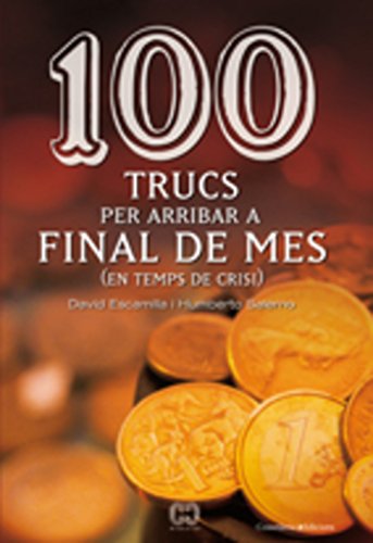 100 trucs per arribar a final de mes: (en temps de crisi) (De 100 en 100)