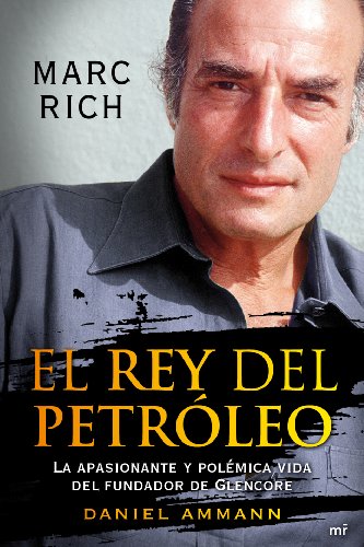 El rey del petróleo (MR Biografías y Memorias)