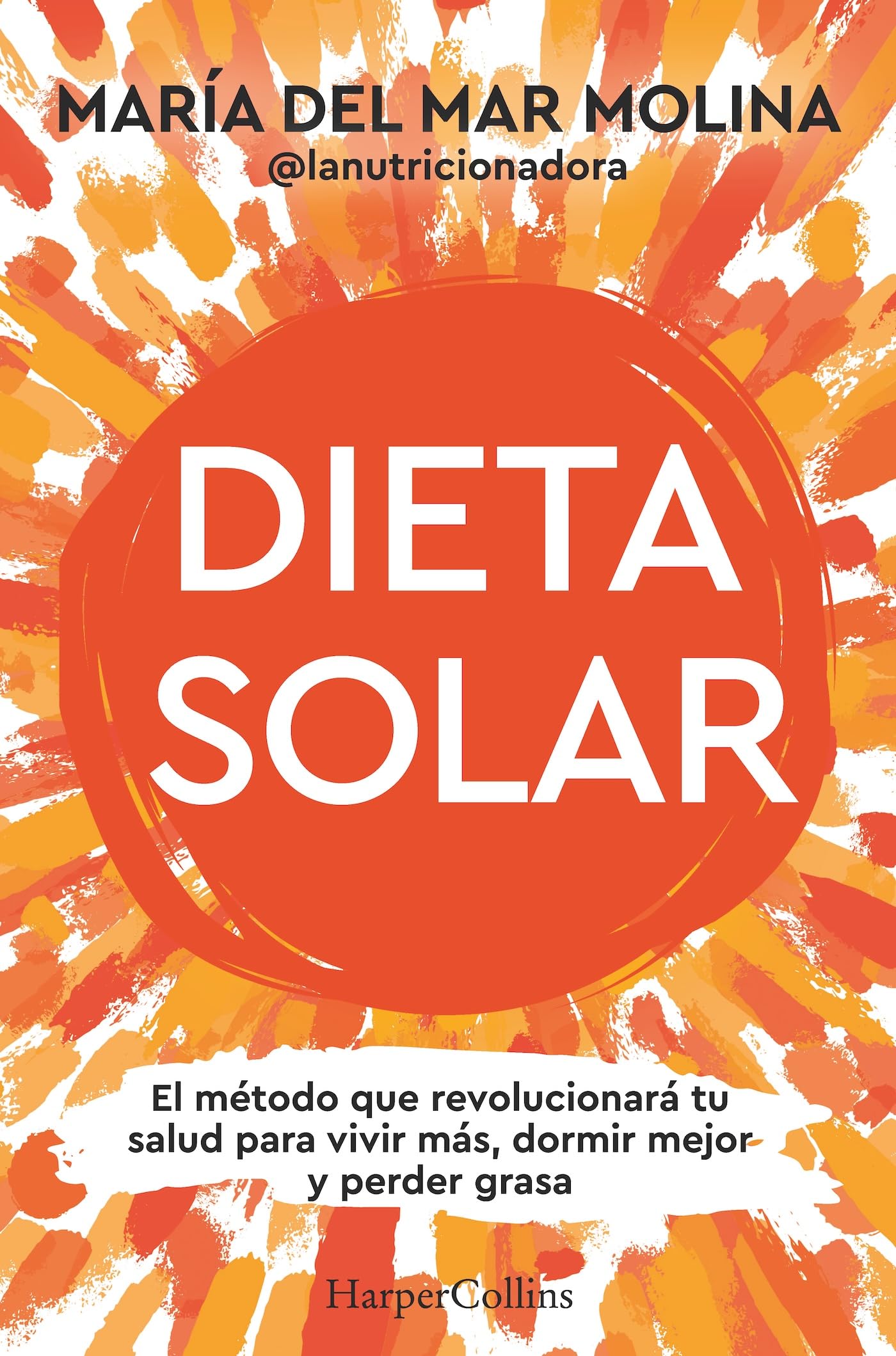 Dieta solar: El método que revolucionará tu salud para vivir más, dormir mejor y perder grasa (HARPERCOLLINS NF)