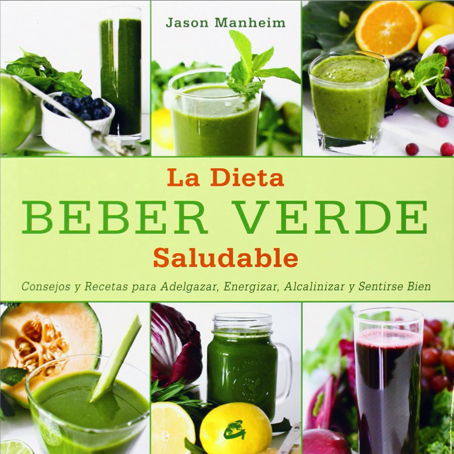 Beber verde. Smoothies alcalinos para adelgazar, energizar, alcalinizar y sentirse bien (Gaia Ediciones)