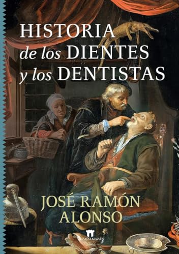 Historia de los dientes y los dentistas (Divulgación Científica)
