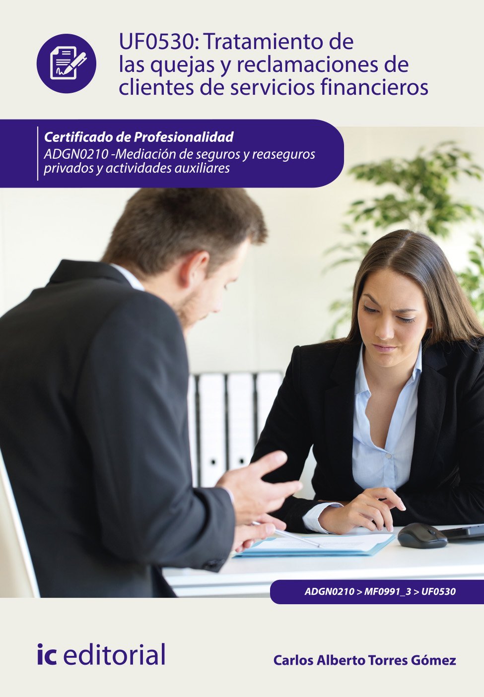 Tratamiento de las quejas y reclamaciones de clientes de servicios financieros. ADGN0210 - Mediación de seguros y reaseguros privados y actividades auxiliares (SIN COLECCION)