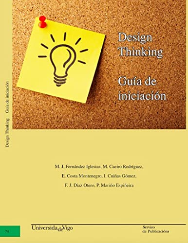 Design Thinking. Guía de iniciación.: 74 (Manuais da Universidade de Vigo)