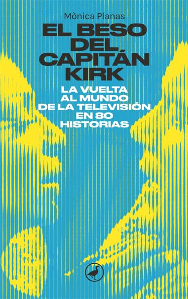 El beso del capitán Kirk: La vuelta al mundo de la tele en 80 historias: 91 (Catedral)