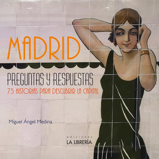 Madrid preguntas y respuestas. 75 Historias para descubrir la capital (SIN COLECCION)