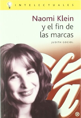 Naomi klein y el fin de las marcas (Intelectuales)