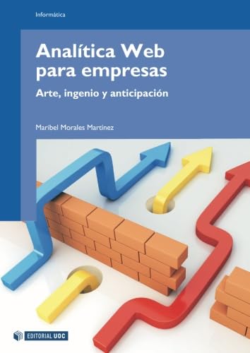 Analítica Web para empresas. Arte, ingenio y anticipación: 158 (Manuales)