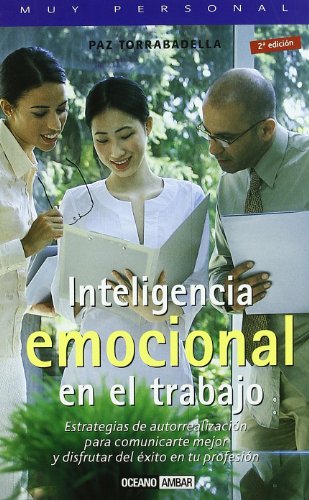 Inteligencia emocional en el trabajo (Muy personal)