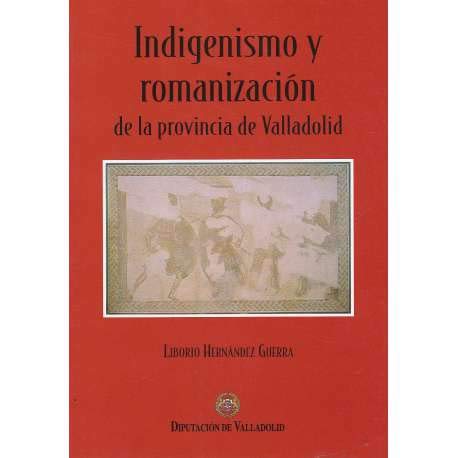 INDIGENISMO Y ROMANIZACION EN LA PROVINCIA DE VALLADOLID