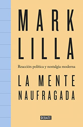 La mente naufragada: Reacción política y nostalgia moderna (Ensayo y Pensamiento)