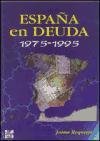 ESPA?A EN DEUDA 1975-95-REQUEI (SIN COLECCION)