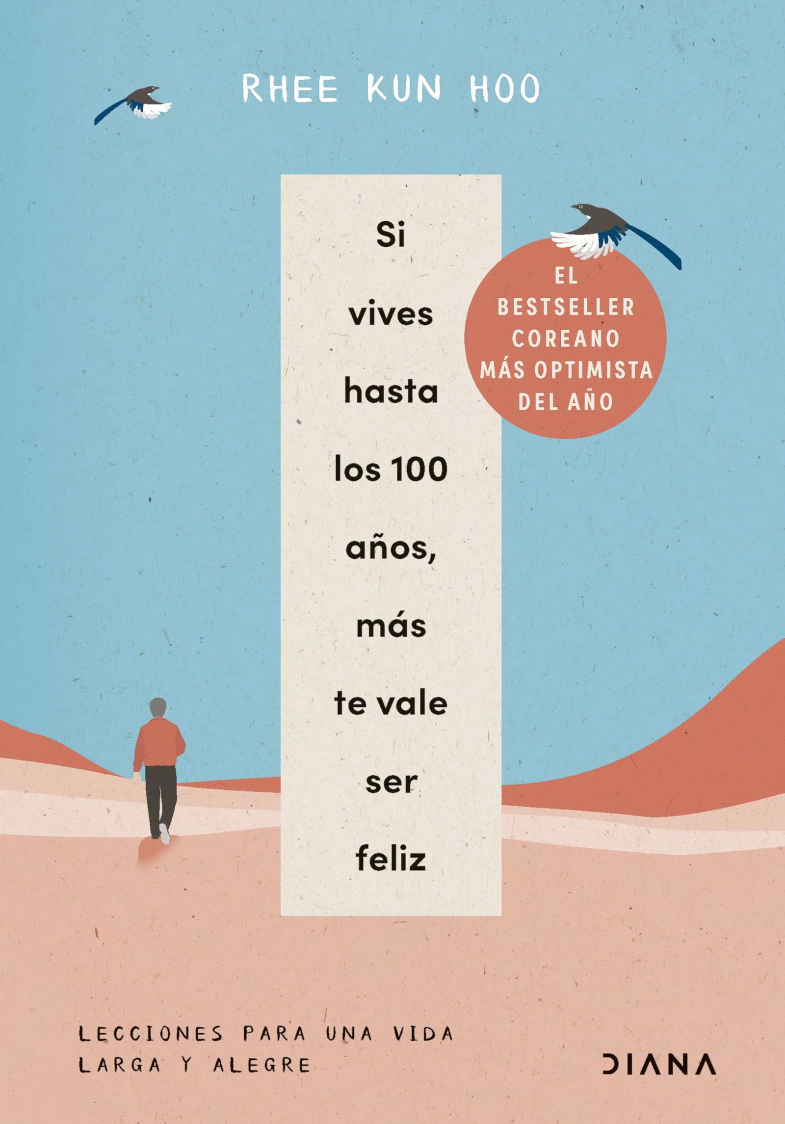 Si vives hasta los 100 años, más te vale ser feliz: Lecciones para una vida larga y alegre (Autoconocimiento)