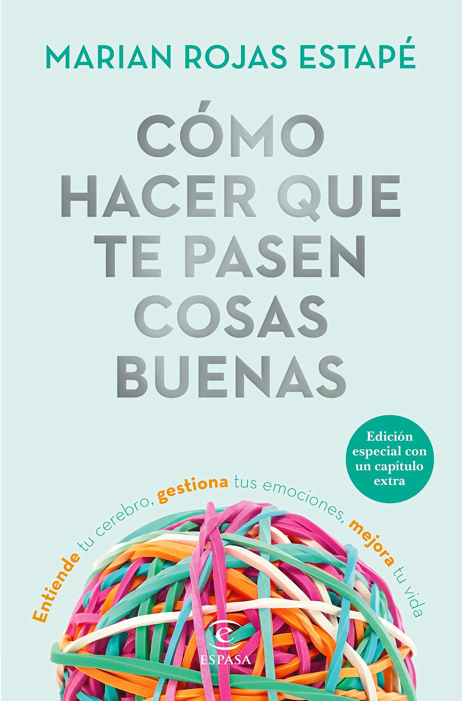 Cómo hacer que te pasen cosas buenas (Edición especial): Entiende tu cerebro, gestiona tus emociones, mejora tu vida (Espasa Crecimiento personal)
