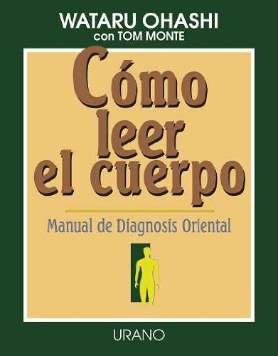 Cómo leer el cuerpo: Manual de diagnois oriental (Técnicas corporales)
