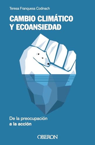 Cambio climático y ecoansiedad. De la preocupación a la acción (Libros singulares)