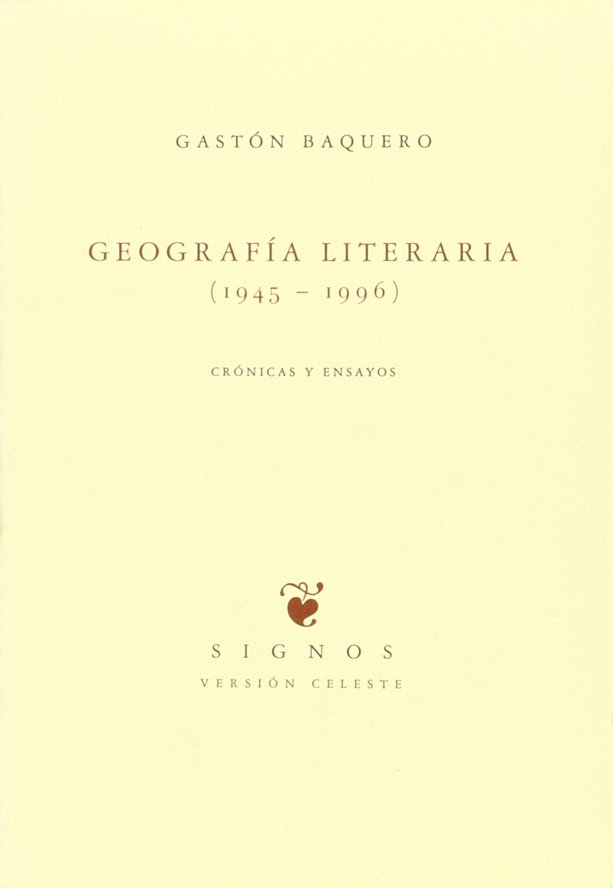 Geografía literaria (1945-1996) : crónicas y ensayos