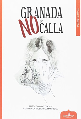 Granada no se calla: Antología de textos contra la violencia machista (Diástole)