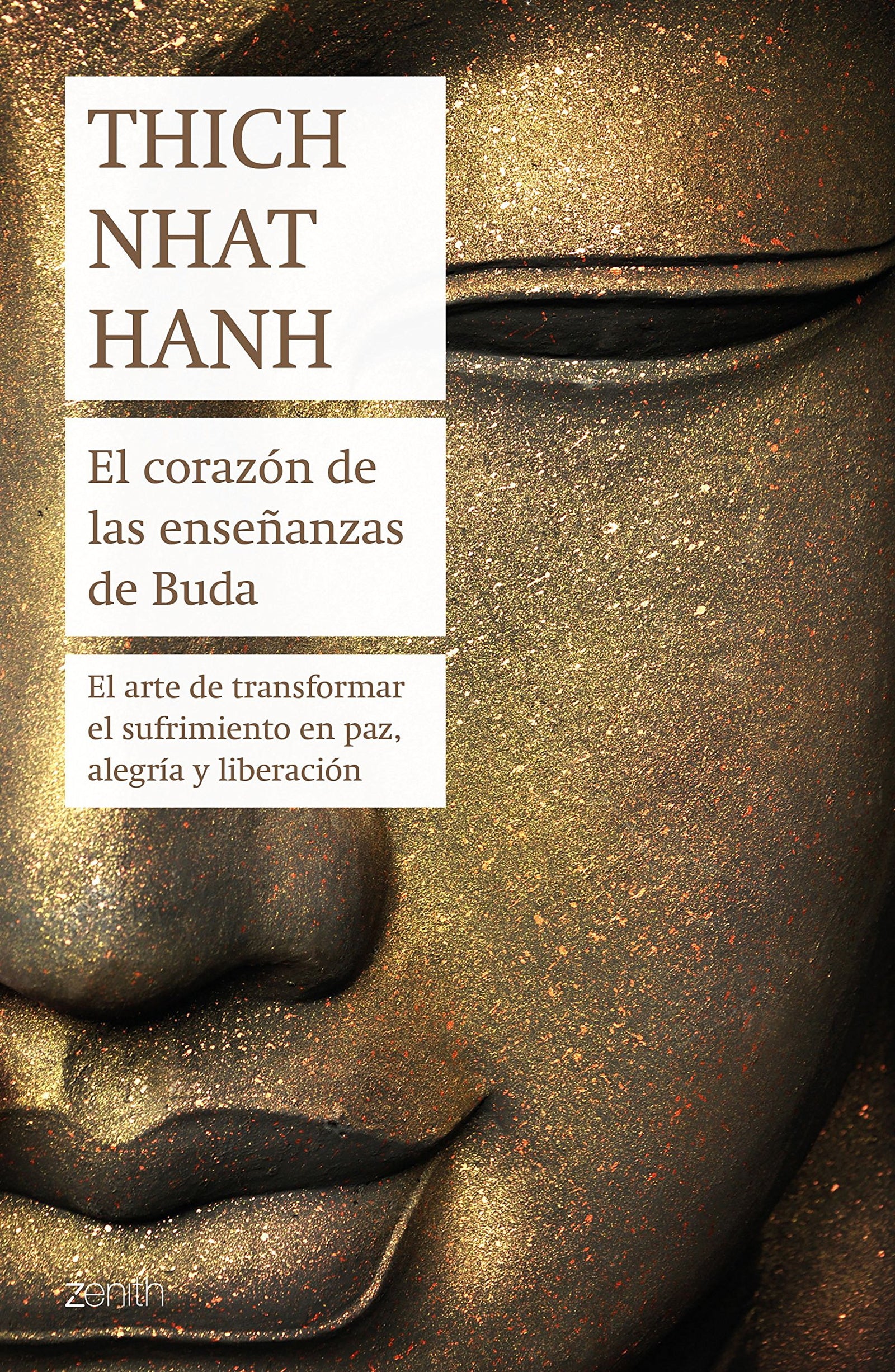 El corazón de las enseñanzas de Buda: El arte de transformar el sufrimiento en paz, alegría y liberación (Biblioteca Thich Nhat Hanh)