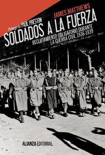 Soldados a la fuerza: Reclutamiento obligatorio durante la Guerra Civil, 1936-1939 (Alianza Ensayo)