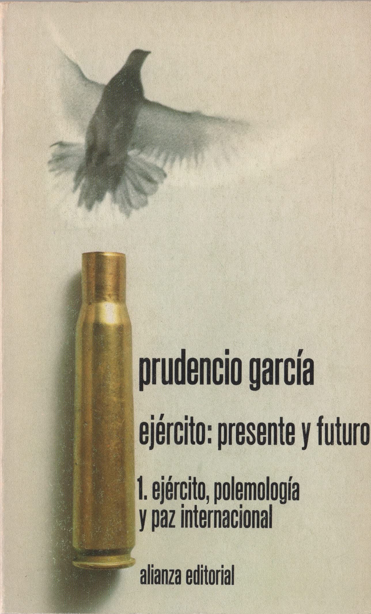 Ejército: presente y futuro. 1. Ejército, polemología y paz internacional (El Libro De Bolsillo (Lb))