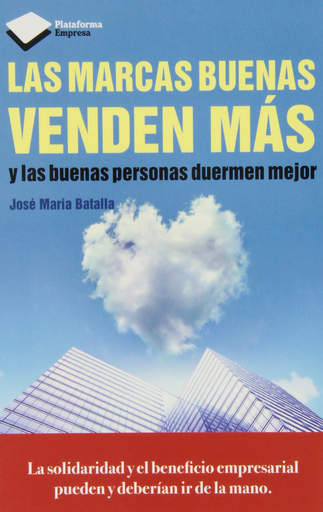 Marcas Buenas Venden Mas, Las: y las buenas personas duermen mejor (EMPRESA)