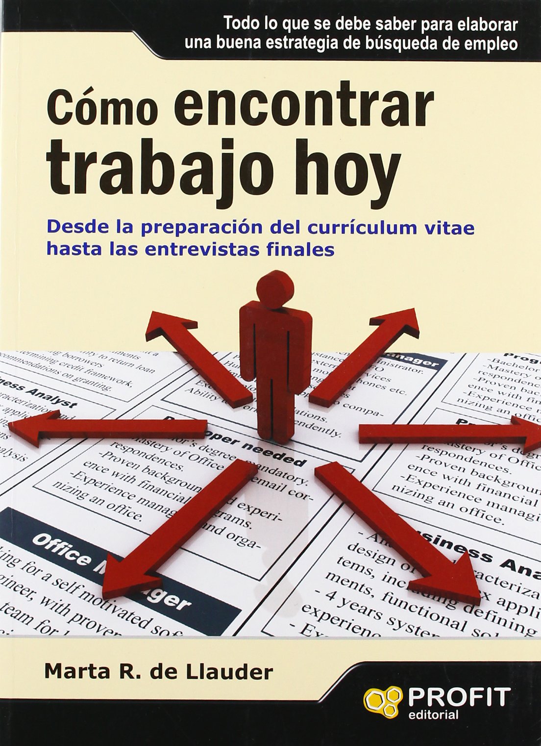 Cómo encontrar trabajo hoy: Desde la preparación del currículum vitae hasta las entrevistas finales (SIN COLECCION)