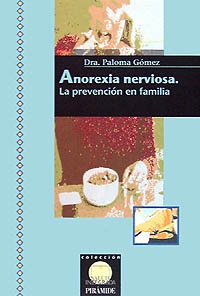 Anorexia nerviosa: La prevención en familia: La Prevencion En Familia (Salud Integrada)