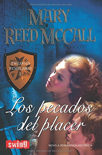 Pecados del placer, los: Tras el éxito cosechado por la tentación del templario, mary reedmccall vuelve de nuevo a recrear un mundo en el que los ... las pasiones amorosas y el amor son límite.