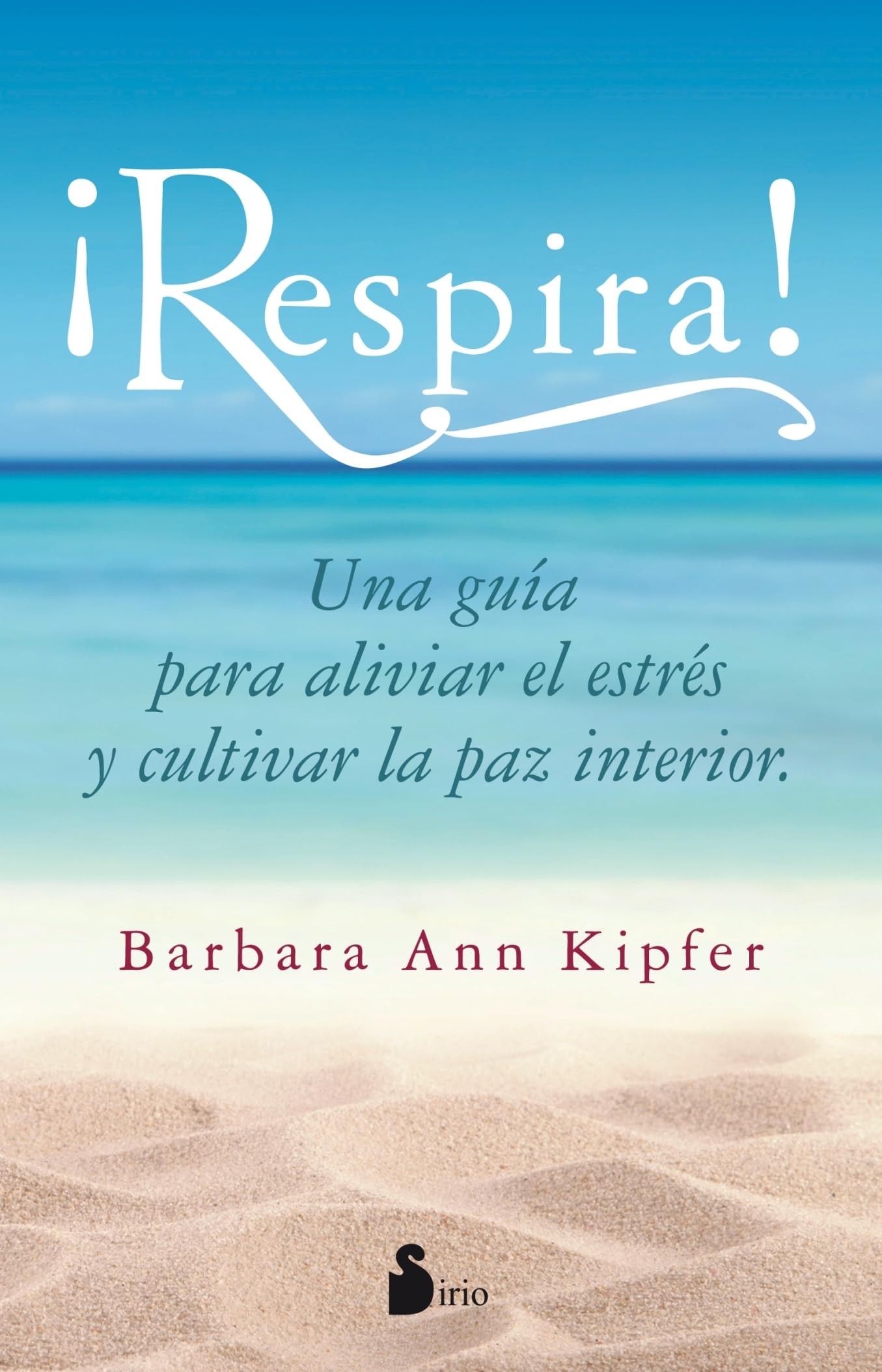 ¡RESPIRA!: Una Guia Para Aliviar El Estres Y Cultivar La Paz Interior (ESPIRITUALIDAD)