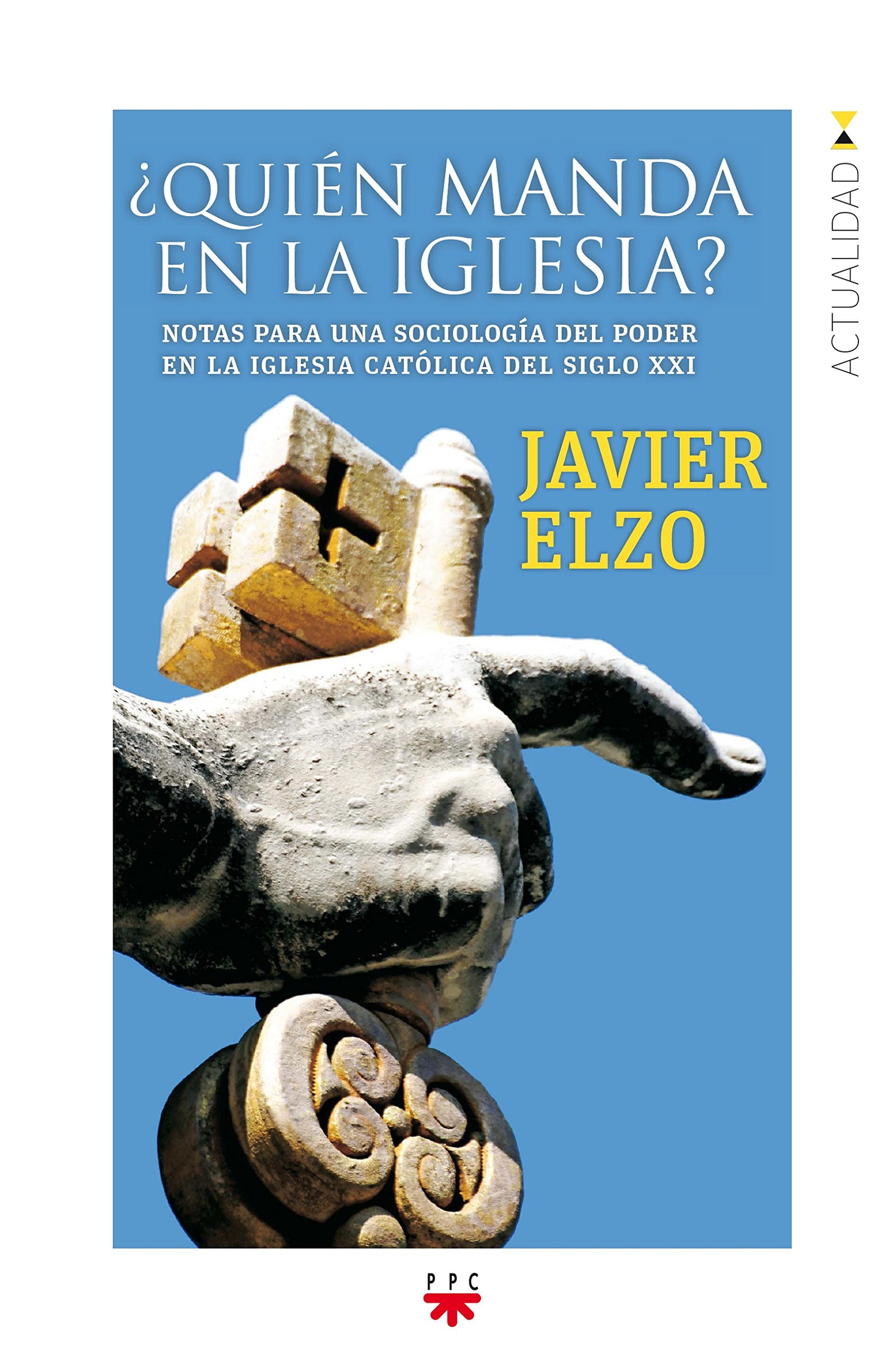 ¿Quién Manda En La Iglesia?: Notas para una sociología del poder en la Iglesia católica del siglo XXI: 151 (GP Actualidad)