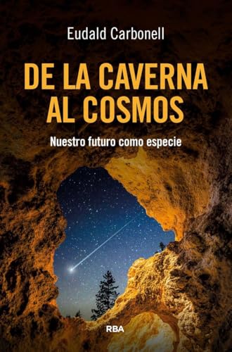 De la caverna al cosmos: Nuestro futuro como especie (ENSAYO Y BIOGRAFIA)