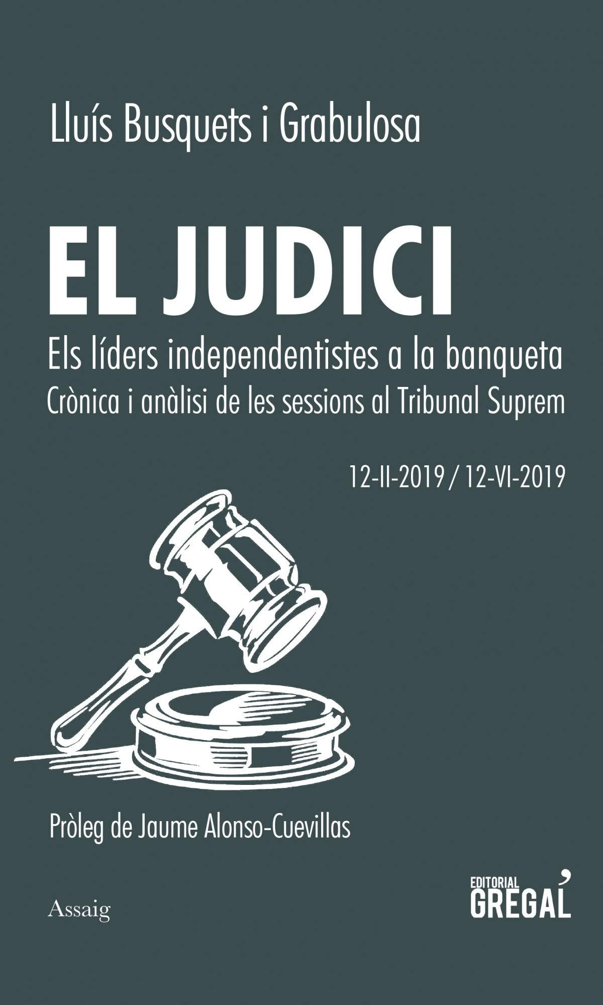 El Judici. Els líders Independentistes A La Banqueta: Els líders independentistes a la banqueta. Crònica i anàlisi de les sessions al Tribunal Suprem (Assaig)