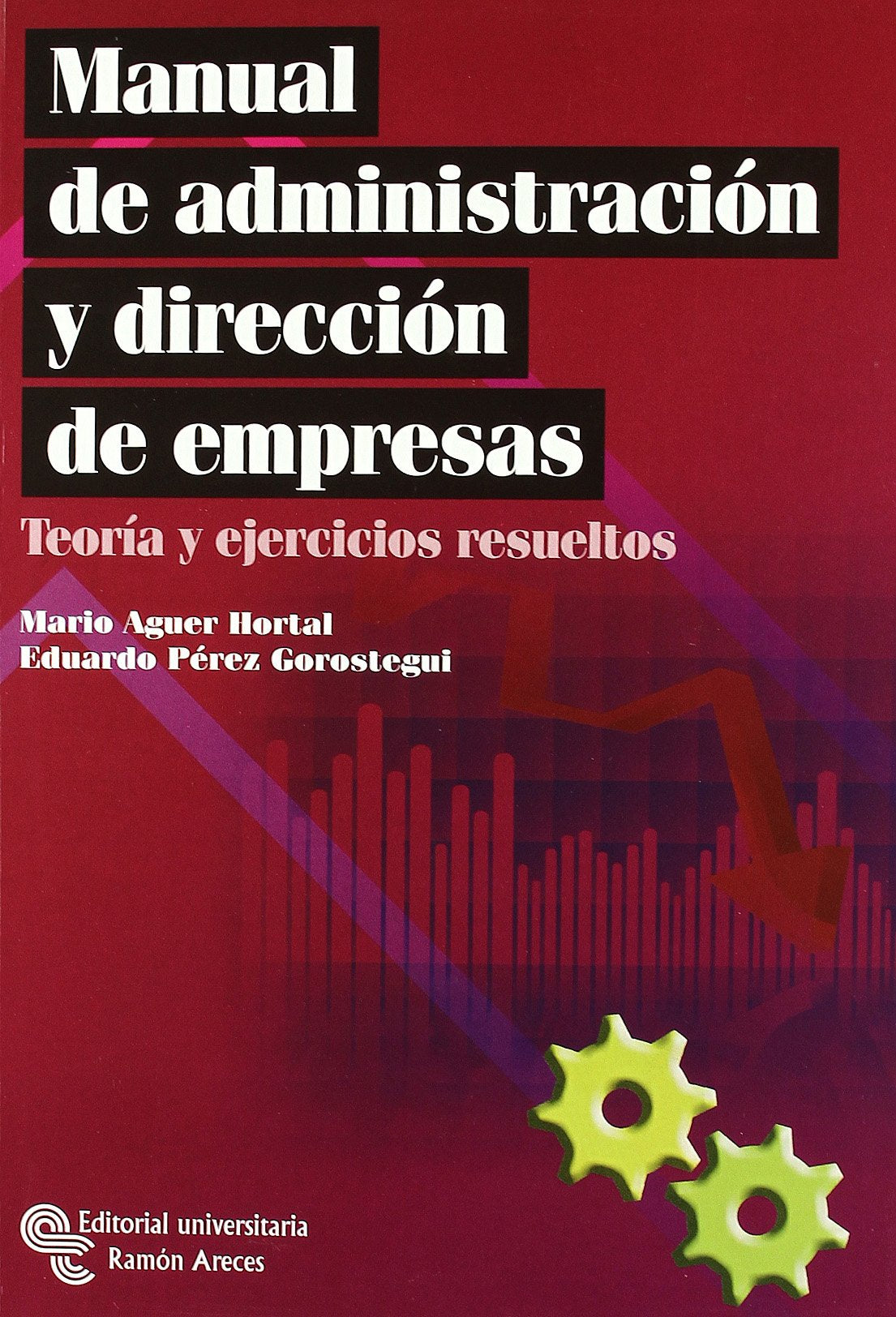 Manual de Administración y Dirección de Empresas: Teoría y Ejercícios Resueltos: Teoría y ejercicios resueltos (Manuales)