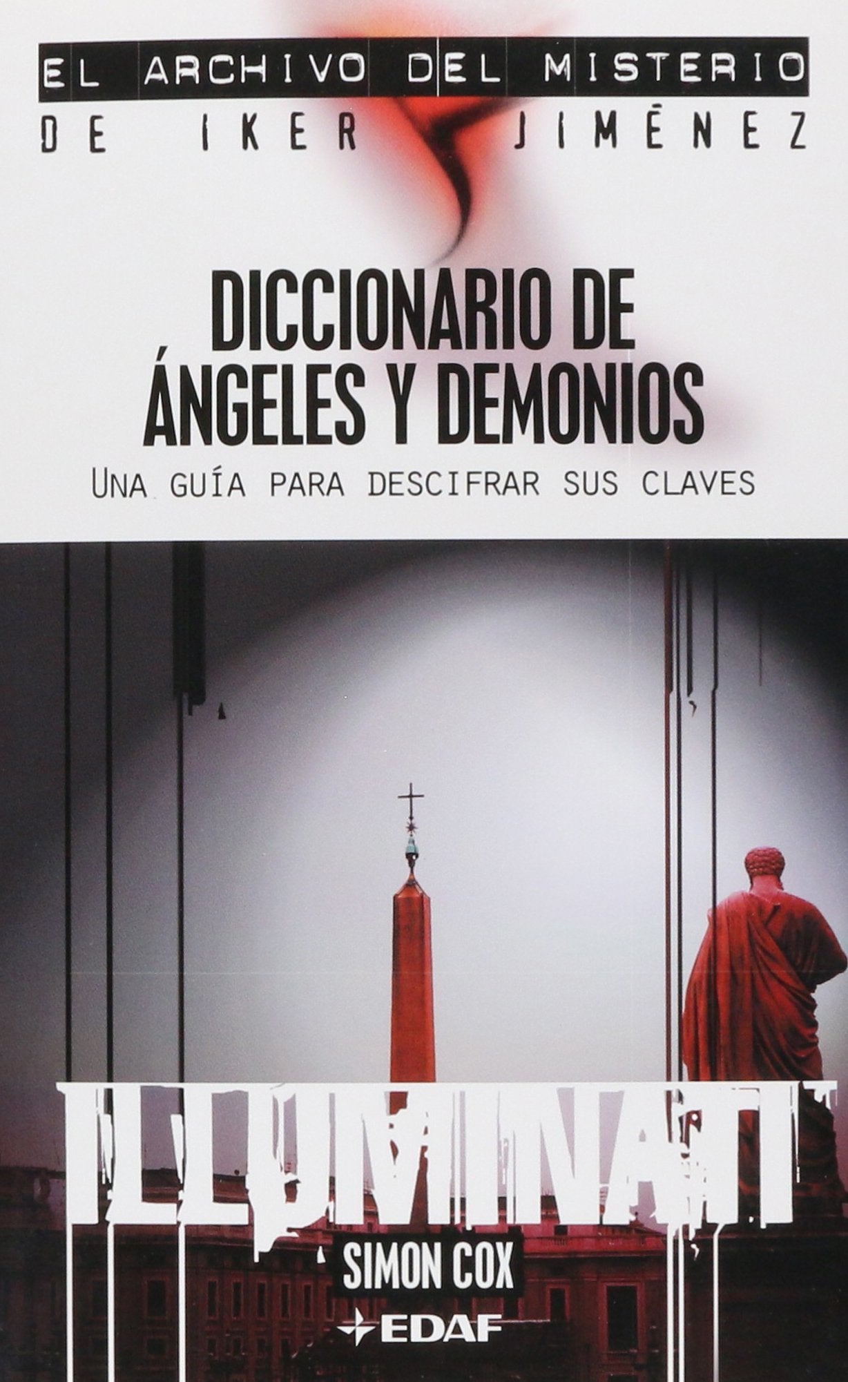 Diccionario de ángeles y demonios: Una guía para descifrar sus claves (Mundo mágico y heterodoxo. El archivo del misterio del Iker Jiménez)