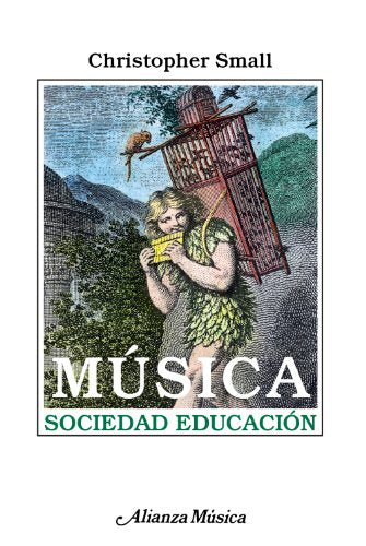 Música. Sociedad. Educación: Un examen de la función de la música en las culturas occidentales, orientales y africanas, que estudia su influencia ... usos en la educación (Alianza música (AM))