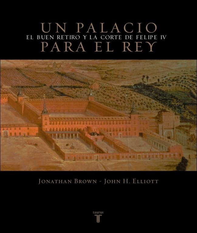 Un palacio para el Rey: El Buen Retiro y la corte de Felipe IV (Pensamiento)